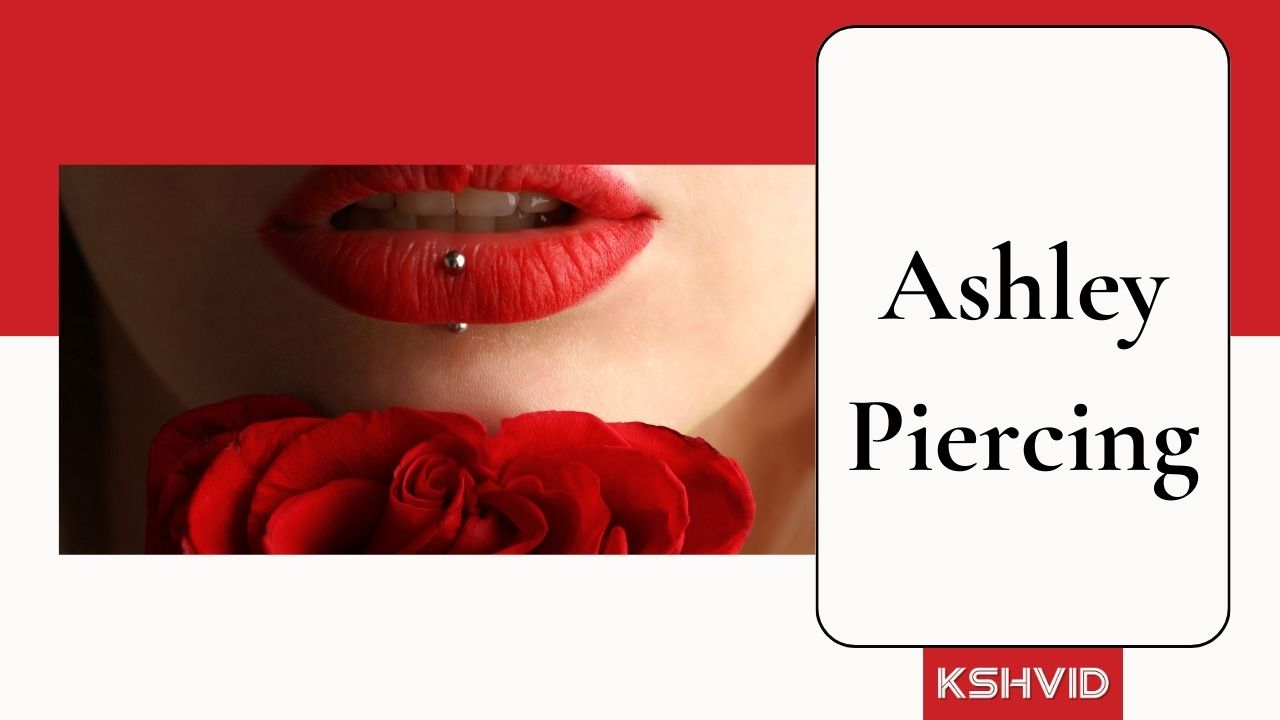 Ashley Piercing Guide: Procedure, Cost, Side Effects, & More!