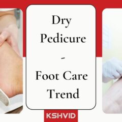 Dry Pedicure: Is It The Latest Foot Care Trend?