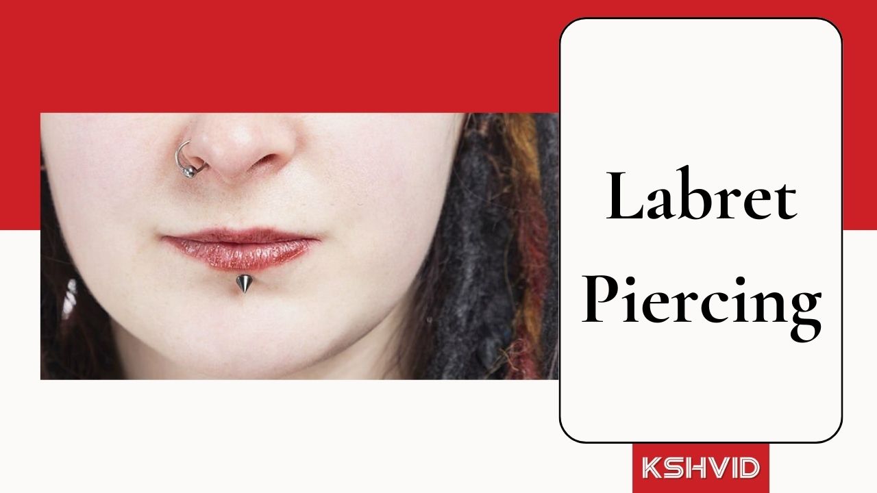 Labret Piercing: Placement, Types, Healing Process, Aftercare